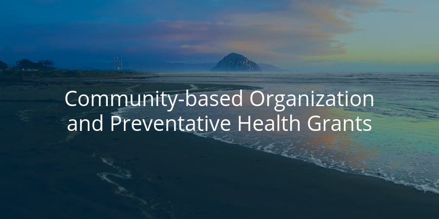 Photo of the beach and Morro Rock in the background; text: Community-based Organization and Preventative Health Grant