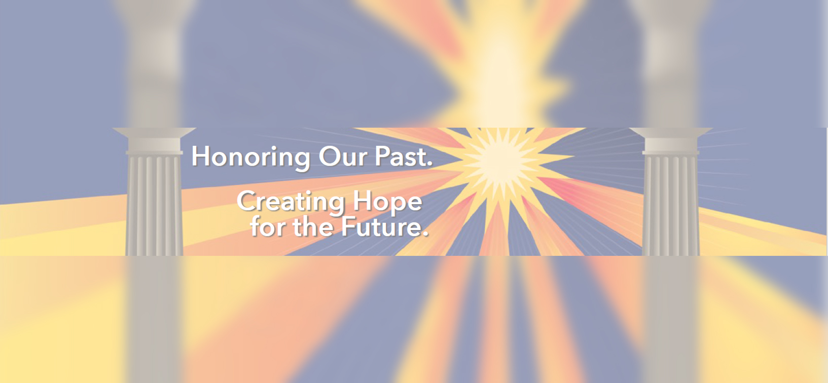 Honoring Our Past.  Creating Hope for the Future.