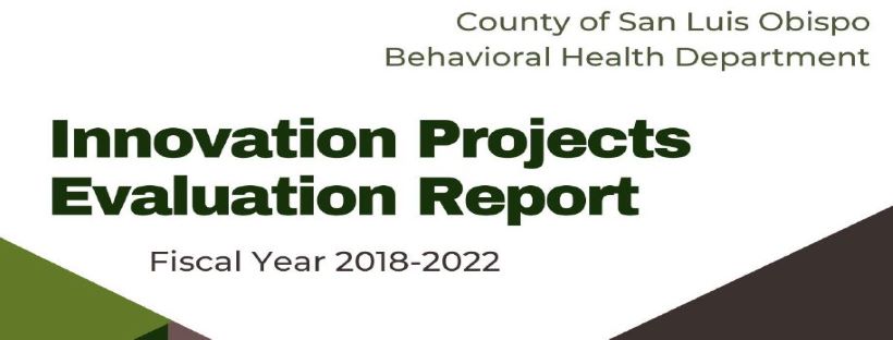 Banner for Innovation Evaluation  Click to view article, Behavioral Health Releases Project Evaluation Report for MHSA Innovation Round Three (FY 2018-2022).