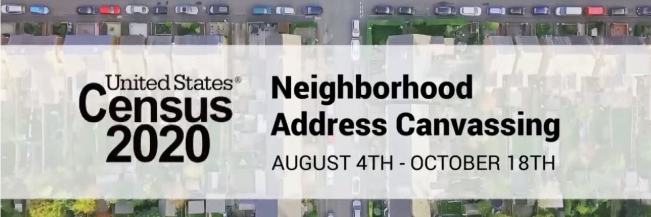 US Census 2020 Neighborhood Address Canvassing August 4th-October 18th