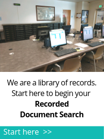 We are a library of records. Start here to begin your Recorded Document Search