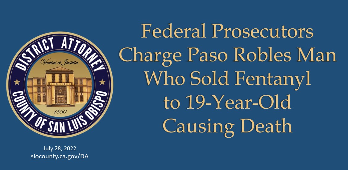 Federal Prosecutors Charge Paso Robles Man Who Sold Fentanyl to 19-Year-Old Causing Death