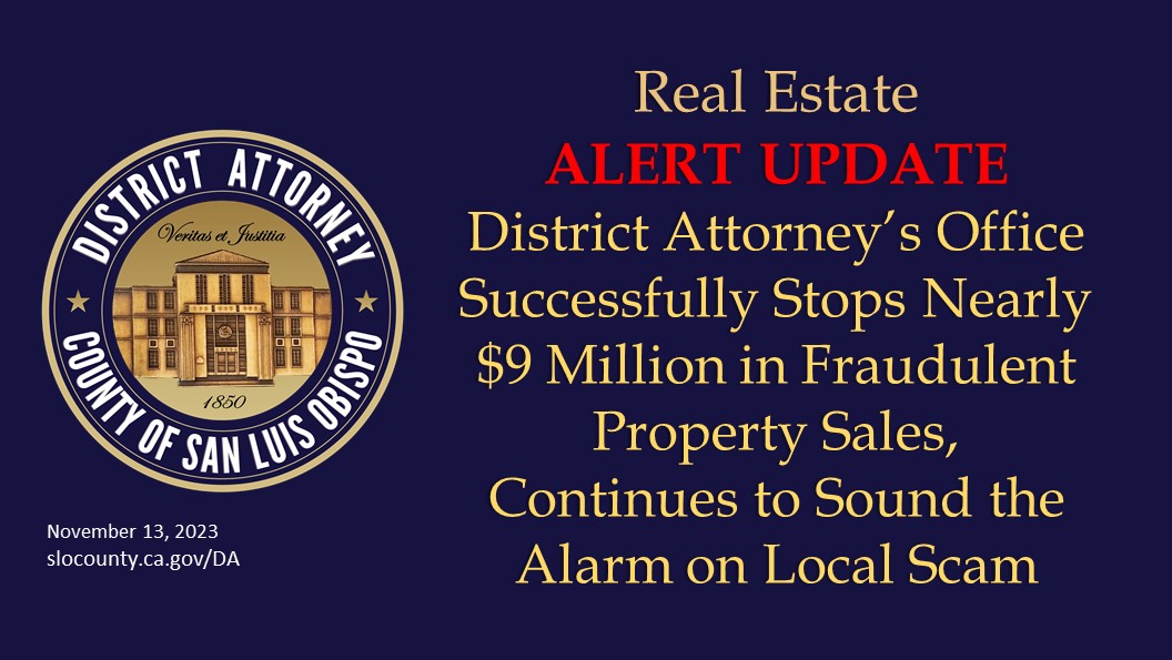 Real Estate Alert Update District Attorney’s Office Successfully Stops Nearly $9 Million in Fraudulent Property Sales, Continues to Sound the Alarm on Local Scam Click to view article, District Attorney’s Office Successfully Stops Nearly $9 Million in Fraudulent Property Sales, Continues to Sound the Alarm on Local Real Estate Scam