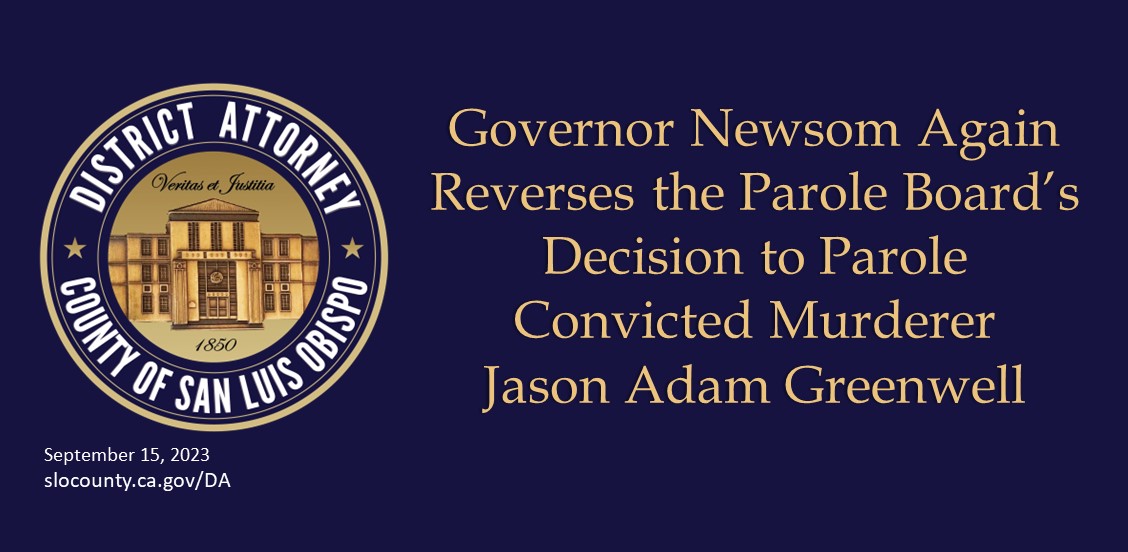 Governor Newsom again reverses Parole Board's earlier decision to release Jason Adam Greenwell from prison.  Click to view article, Governor Newsom Again Reverses Parole for Convicted Murderer Jason Adam Greenwell
