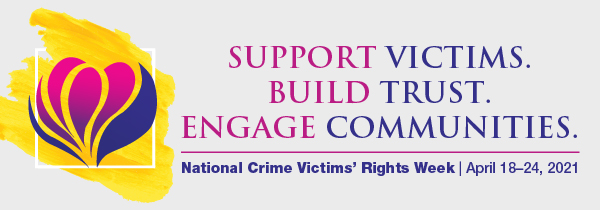 National Crime Victims' Rights Week April 18-24, 2021
