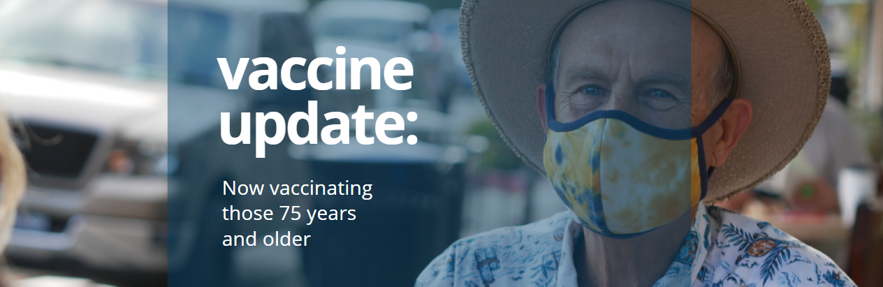 Image of an adult male wearing a mask with text overlay saying: Vaccine Update: Now vaccinating those 75 years and older