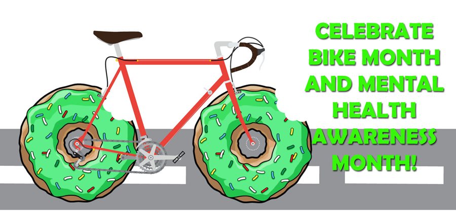 Bike with donut wheels with text overlay that reads Celebrate Bike Month and Mental Health Awareness Month.