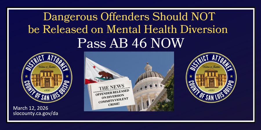 Dangerous Offenders Should NOT be Released on Mental Health Diversion Pass AB 46 NOW