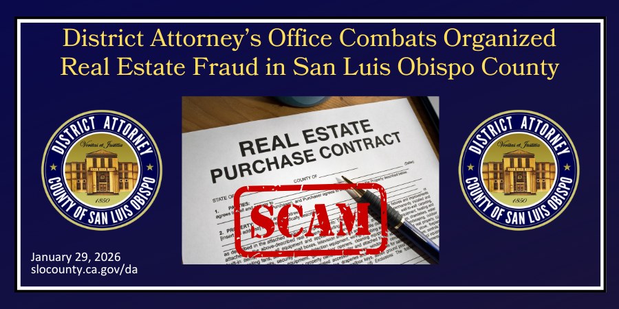 District Attorney’s Office Combats Organized Real Estate Fraud in San Luis Obispo County