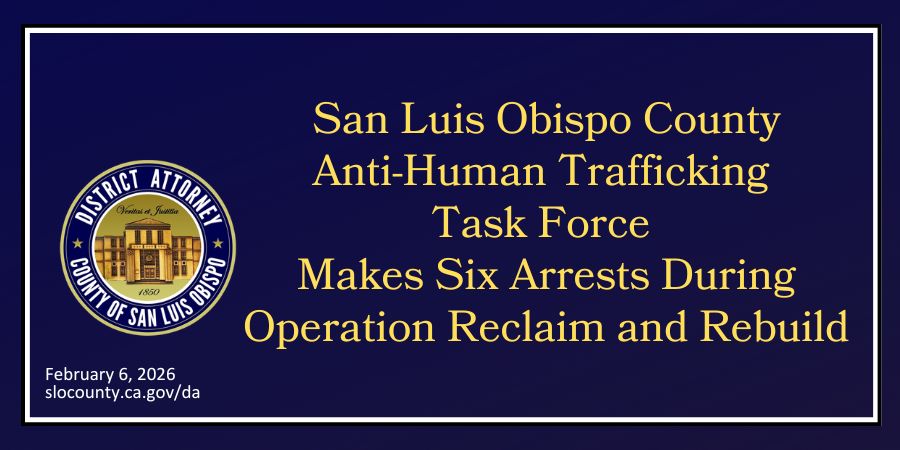 SLO County Anti-Human Trafficking Task Force Makes Six Arrests During Operation Reclaim and Rebuild