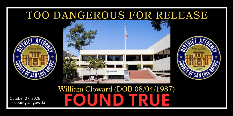 Too Dangerous for Release William Cloward (DOB 08/04/1987) Found True