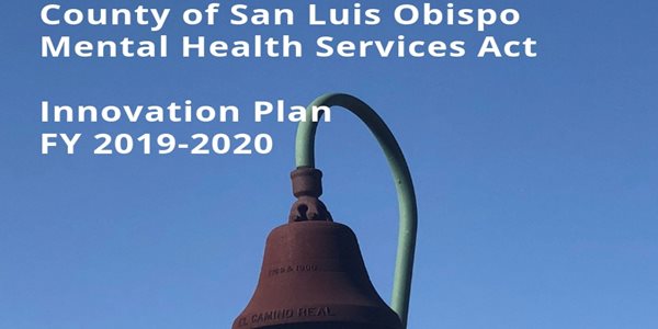 Bell, with text overlay that reads County of San Luis Obispo Mental Health Services Act Innovation Plan FY 2019-2020
