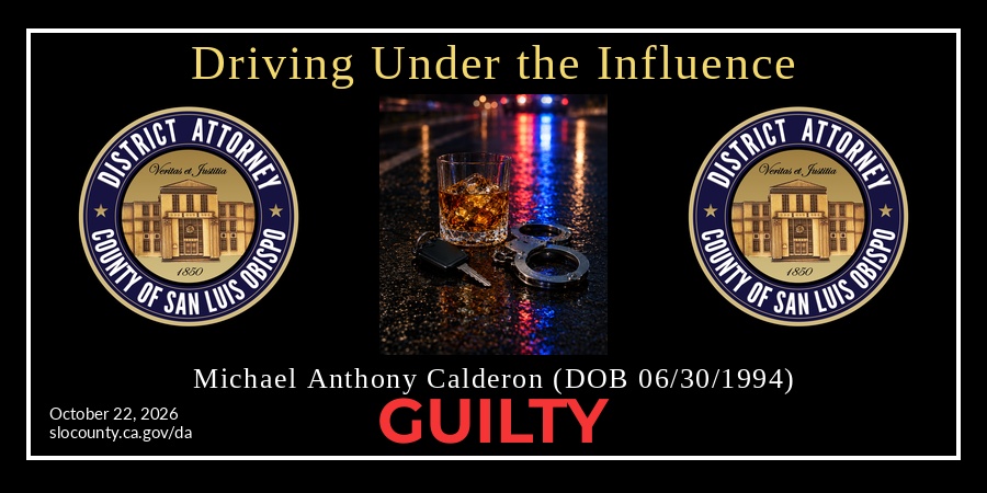 Driving Under the Influence, Michael Anthony Calderon (DOB 06/30/1994) Guilty